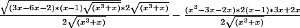 \frac{\sqrt{(3x-6x-2)*(x-1)\sqrt{(x^3+x)}}*2\sqrt{(x^3+x)}}{2\sqrt{(x^3+x)}} -\frac{(x^3-3x-2x)*2(x-1)*3x+2x}{2\sqrt{(x^3+x)}}
